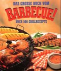 Das grosse Buch vom Barbecue. �ber 500 Grill- Rezepte:Amazon.de:B&uuml;cher