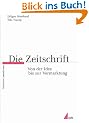 Die Zeitschrift: Von der Idee bis zur Vermarktung (Praktischer Journalismus)