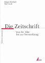Die Zeitschrift: Von der Idee bis zur Vermarktung (Praktischer Journalismus)
