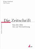 Die Zeitschrift: Von der Idee bis zur Vermarktung (Praktischer Journalismus) - Edigna Menhard, Tilo Treede