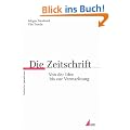 Die Zeitschrift: Von der Idee bis zur Vermarktung (Praktischer Journalismus)