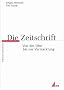 Die Zeitschrift: Von der Idee bis zur Vermarktung (Praktischer Journalismus)