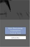 Non-Disclosure and Confidential Agreements Line by Line: A Detailed Look at NDAs, How to Change Them to Fit Your Needs, and Contract Samples You Can Use