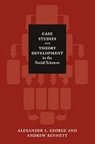 Case Studies and Theory Development in the Social Sciences (Bcsia Studies in International Security)
