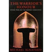 The Warrior's Honour: Ethnic War and the Modern Consciousness