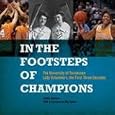 In the Footsteps of Champions: The University of Tennessee Lady Volunteers, the First... by DebSchriver and mia hamm