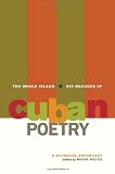 The Whole Island: Six Decades of Cuban Poetry, A Bilingual Anthology