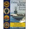 United States Navy Patches Series: Volume I: Aircraft Carriers/Carrier Air Wings, Support Establishments (Unite States Nbavy Patches, Vol 1) (v. 1)