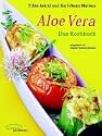 Aloe Vera - Das Kochbuch.