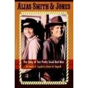 Alias Smith & Jones: The Story of Two Pretty Good Bad Men