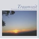 Traumzeit - Entspannung durch Meditation und Musik