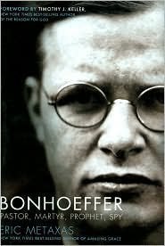 Bonhoeffer: Pastor, Martyr, Prophet, Spy by Eric Metaxas