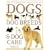 The Ultimate Encyclopedia of Dogs (Dog Breeds & Dog Care)