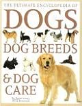 The Ultimate Encyclopedia of Dogs (Dog Breeds & Dog Care)