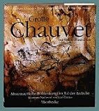 Grotte Chauvet bei Vallon-Pont-d Arc: Altsteinzeitliche Höhlenkunst im Tal der Ardeche