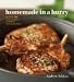 Homemade in a Hurry: More than 300 Shortcut Recipes for Delicious Home Cooked Meals