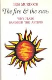 The fire & the sun : why Plato banished the artists : based upon the Romanes Lecture 1976