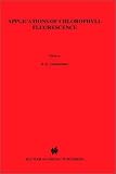 Applications of Chlorophyll Fluorescence: In Photosynthesis Research, Stress Physiology, Hydrobiology and Remote Sensing