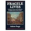 Fragile Lives: Violence, Power, and Solidarity in Eighteenth-Century Paris (Harvard Historical Studies, 113)