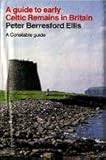 A guide to early Celtic remains in Britain