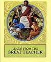 Learn from the Great Teacher