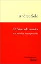 Créateurs de mondes. Nos possibles, nos impossibles