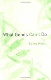 What Genes Cant Do (Basic Bioethics)