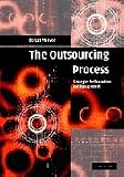 The Outsourcing Process: Strategies for Evaluation and Management