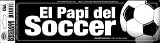 El Papi del Soccer Bumper Strip