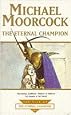Eternal Champion (Tale of the Eternal Champion S.)