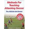 Methods For Teaching Attacking Soccer: The NSCAA 6 v 6 Model
