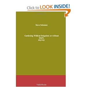 Gardening Without Irrigation: or without much, anyway [Paperback]