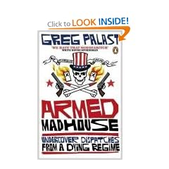 Armed Madhouse: Undercover Dispatches from a Dying Regime