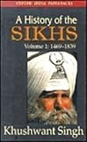 A History of the Sikhs: 1469-1839 (0195626435) by Singh, Khushwant