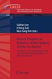 Recent Progress in Robotics: Viable Robotic Service to Human: An Edition of the Selected Papers from the 13th International Conference on Advanced ... Notes in Control and Information Sciences)