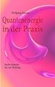Quantenenergie in der Praxis: Sechs Schritte bis zur Heilung