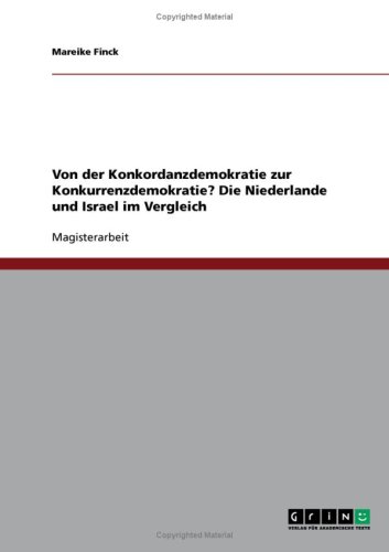 Von der Konkordanzdemokratie zur Konkurrenzdemokratie? Die Niederlande und Israel im Vergleich