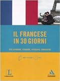 Il francese in 30 giorni. Per lavorare, studiare, viaggiare, conoscere. Con CD Audio formato MP3