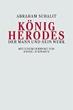 K&ouml;nig Herodes - Der Mann und sein Werk. - Abraham Schalit