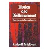illusion and disillusionment core issues in psychotherapy
