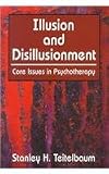 Illusion and Disillusionment: Core Issues in Psychotherapy