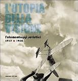 Lutopia della visione. Fotomontaggi sovietici 1917-1950 (Arte, arredamento, disegno)
