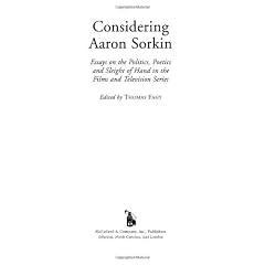 Considering Aaron Sorkin: Essays on the Politics, Poetics and Sleight of Hand in the Films and Television Series