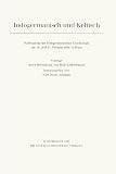 Indogermanisch und Keltisch: Kolloquium der Indogermanischen Gesellschaft vom 15 - bis 18 - Februar 1976 in Bonn - Rolf K&ouml;dderitzsch
