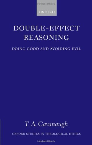 Double-Effect Reasoning: Doing Good and Avoiding Evil (Oxford Studies in Theological Ethics)