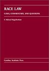 Race Law: Cases, Commentary, And Questions (Carolina Academic Press Law Casebook Series)