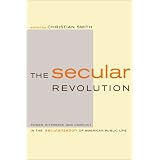 The Secular Revolution: Power, Interests, and Conflict in the Secularization of American Public Life