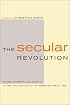 The Secular Revolution: Power, Interests, and Conflict in the Secularization of American Public Life