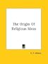 The Origin Of Religious Ideas
