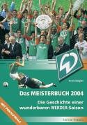 Das Meisterbuch 2004. (SV Werder Bremen). Das Meisterbuch 2004. (SV Werder Bremen).